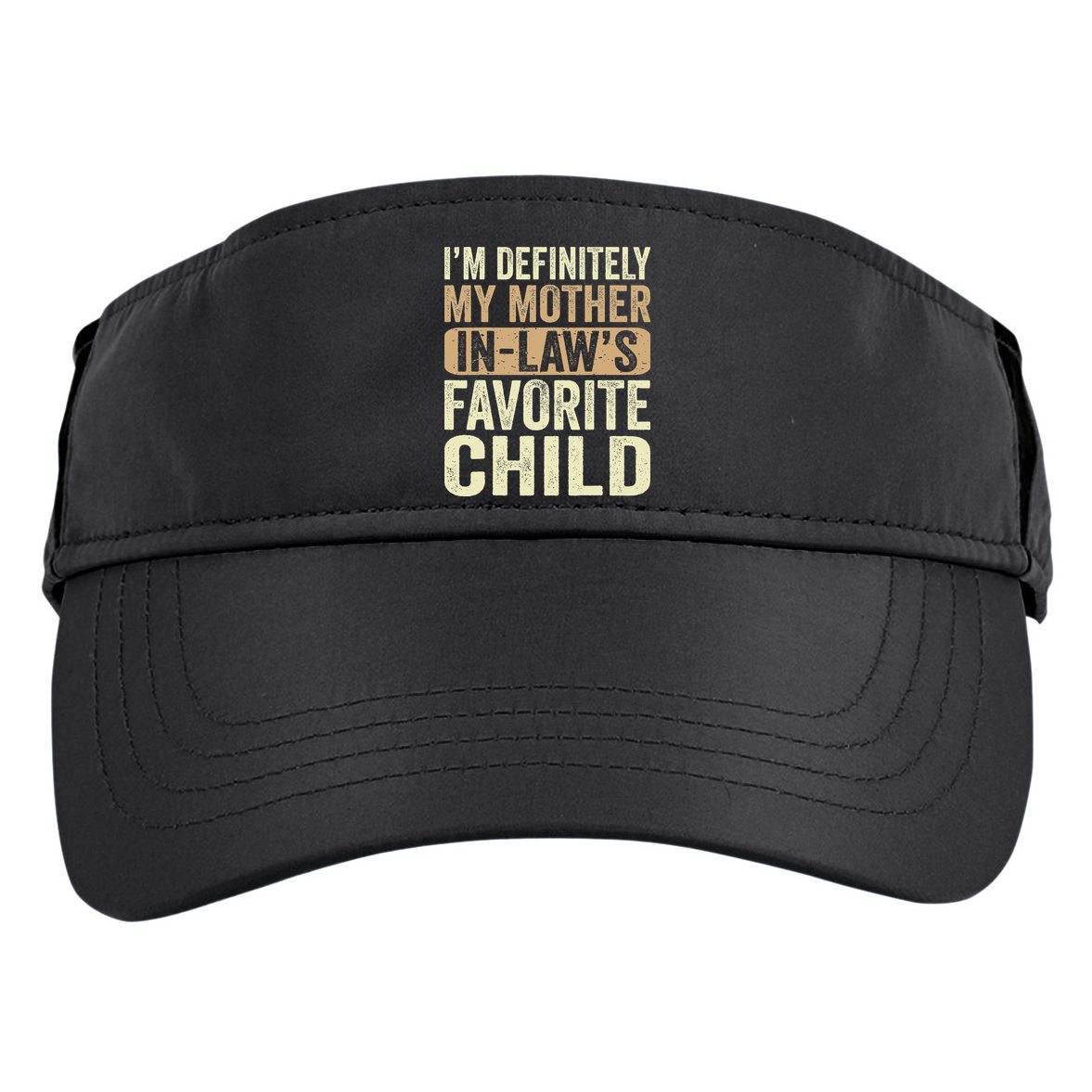 I'm My Mother In Law's Favorite Child Funny Adult Drive Performance Visor