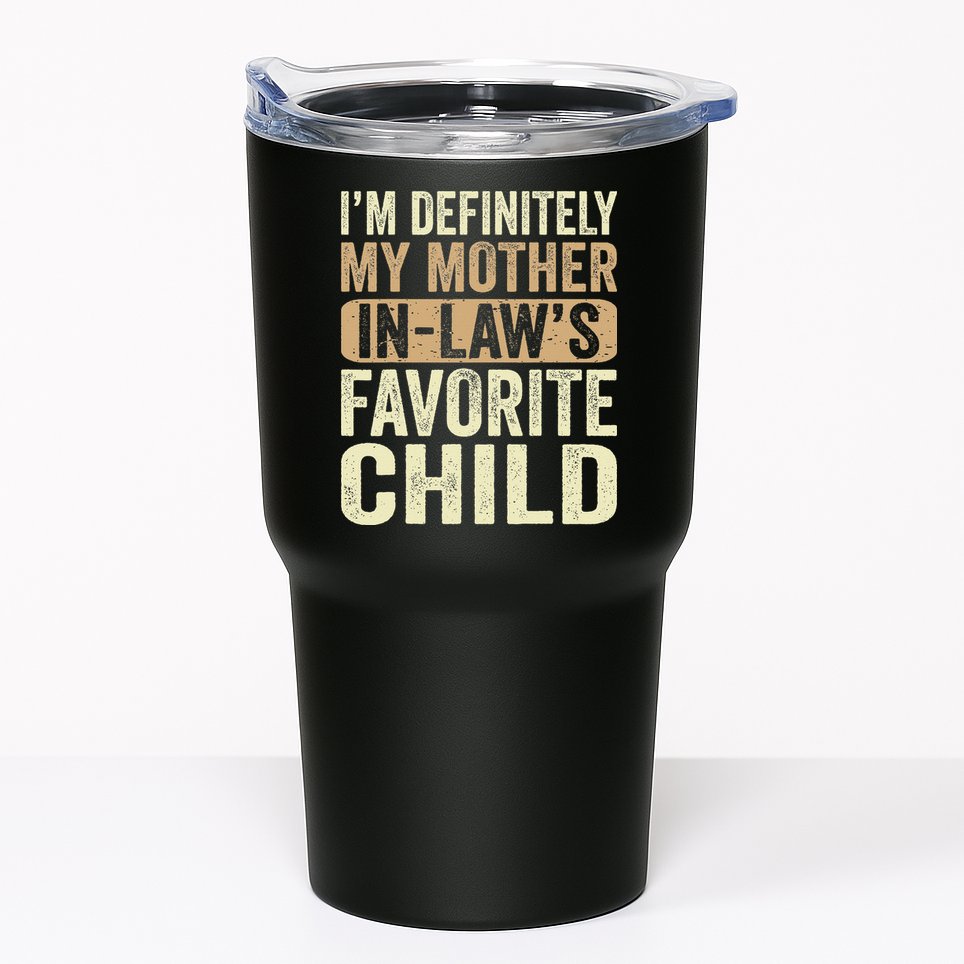 I'm My Mother In Law's Favorite Child Funny Tumbler