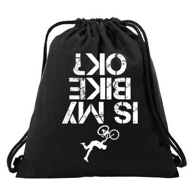 Is My Mountain Bike OK Funny Mountain Biking Biker Gift Drawstring Bag