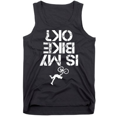 Is My Mountain Bike OK Funny Mountain Biking Biker Gift Tank Top