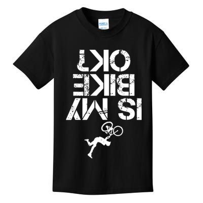 Is My Mountain Bike OK Funny Mountain Biking Biker Gift Kids T-Shirt