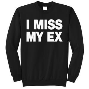 I Miss My Ex Sweatshirt