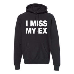 I Miss My Ex Premium Hoodie