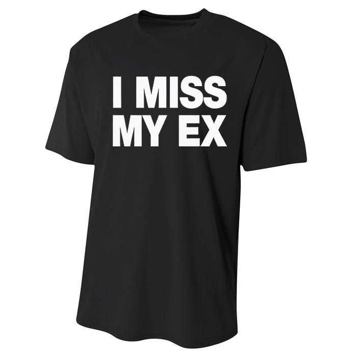 I Miss My Ex Performance Sprint T-Shirt