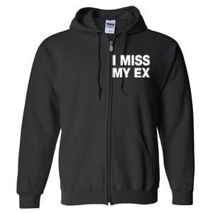 I Miss My Ex Full Zip Hoodie