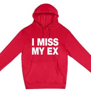 I Miss My Ex Premium Pullover Hoodie