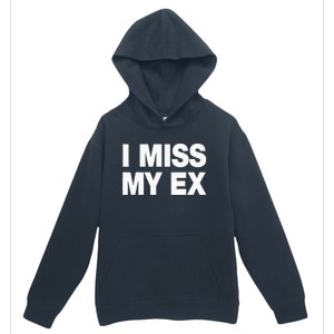 I Miss My Ex Urban Pullover Hoodie