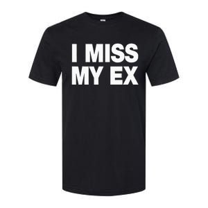 I Miss My Ex Softstyle CVC T-Shirt