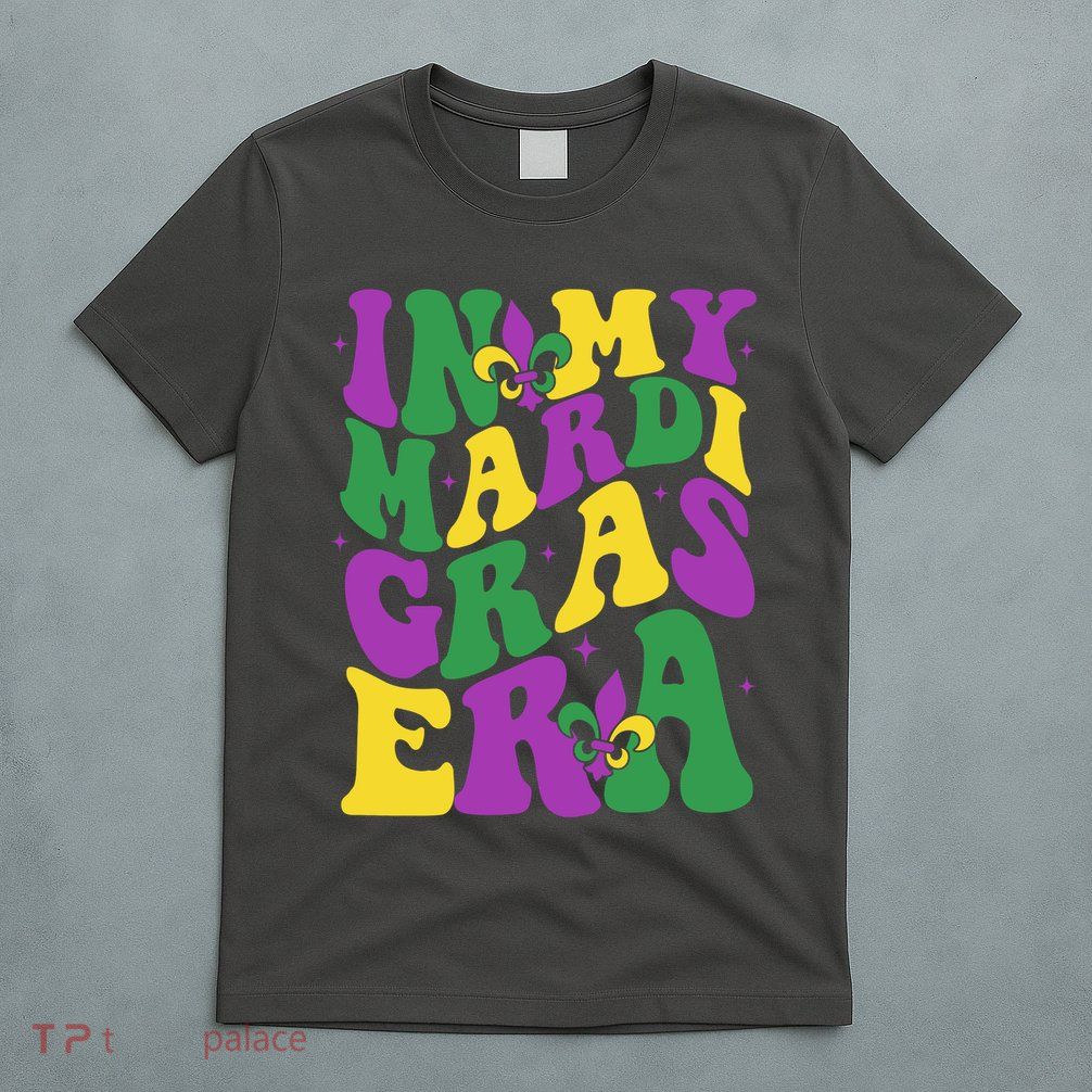 In My Mardi Gras Era Celebration T-Shirt