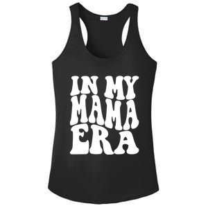 In My Mama Era Lover Groovy Retro Mom Mothers Day Cute Gift Ladies PosiCharge Competitor Racerback Tank