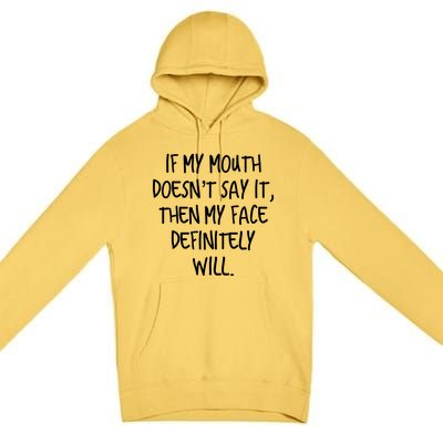 If My Mouth Doesn't Say It My Face Definitely Will Quote Gift Premium Pullover Hoodie