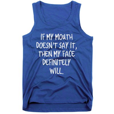 If My Mouth Doesn't Say It My Face Definitely Will Quote Gift Tank Top