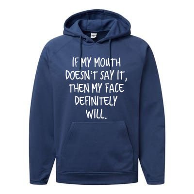 If My Mouth Doesn't Say It My Face Definitely Will Quote Gift Performance Fleece Hoodie