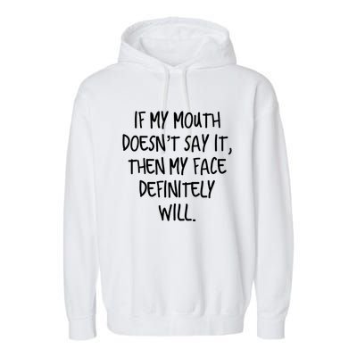 If My Mouth Doesn't Say It My Face Definitely Will Quote Gift Garment-Dyed Fleece Hoodie