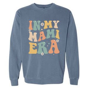 In My Mami Era Lover Groovy Retro Mom Funny Mothers Day Gift Garment-Dyed Sweatshirt