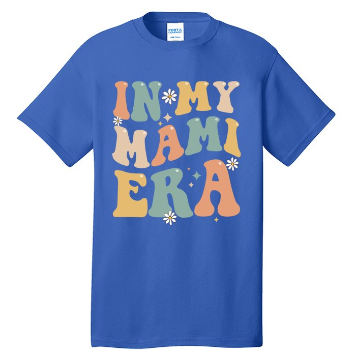 In My Mami Era Lover Groovy Retro Mom Funny Mothers Day Gift Tall T-Shirt