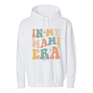 In My Mami Era Lover Groovy Retro Mom Funny Mothers Day Gift Garment-Dyed Fleece Hoodie