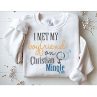 I Met My Boyfriend On Christian Mingle Sweatshirt