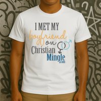 I Met My Boyfriend On Christian Mingle T-Shirt