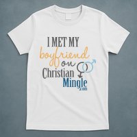 I Met My Boyfriend On Christian Mingle T-Shirt