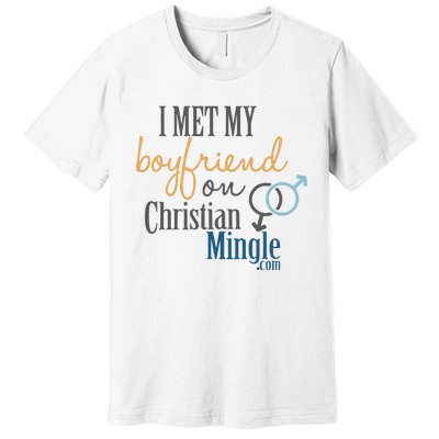 I Met My Boyfriend On Christian Mingle Premium T-Shirt