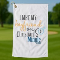I Met My Boyfriend On Christian Mingle Golf Towel