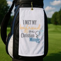 I Met My Boyfriend On Christian Mingle Golf Towel
