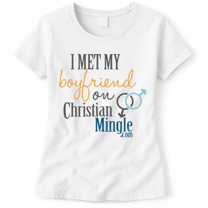 I Met My Boyfriend On Christian Mingle Womens T-Shirt