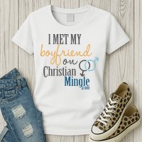 I Met My Boyfriend On Christian Mingle Womens T-Shirt
