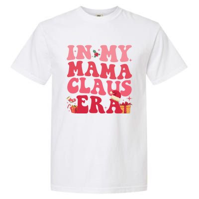 In My Mama Claus Era Gift Garment-Dyed Heavyweight T-Shirt