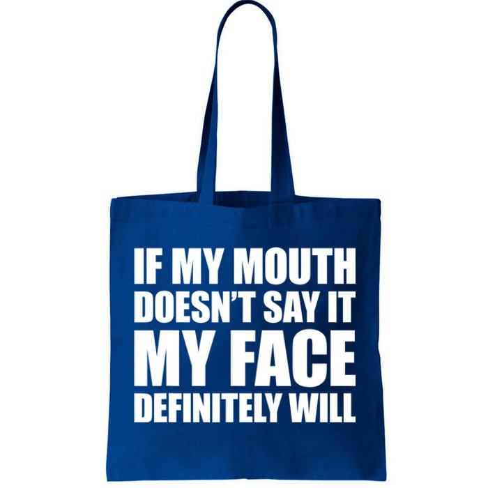 If My Mouth Doesn't Say It My Face Will Cute Gift Tote Bag