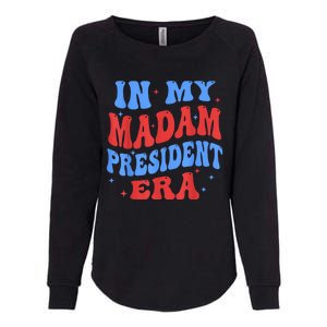 In My Madam President Era 2024 Madam President For 2024 President Kamalaharris Womens California Wash Sweatshirt