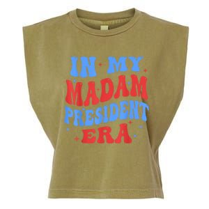 In My Madam President Era 2024 Madam President For 2024 President Kamalaharris Garment-Dyed Women's Muscle Tee