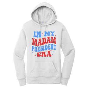 In My Madam President Era 2024 Madam President For 2024 President Kamalaharris Women's Pullover Hoodie