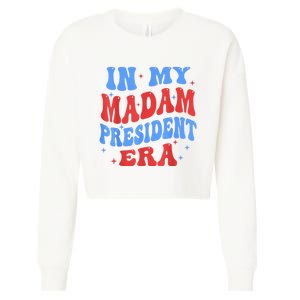 In My Madam President Era 2024 Madam President For 2024 President Kamalaharris Cropped Pullover Crew