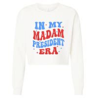 In My Madam President Era 2024 Madam President For 2024 President Kamalaharris Cropped Pullover Crew