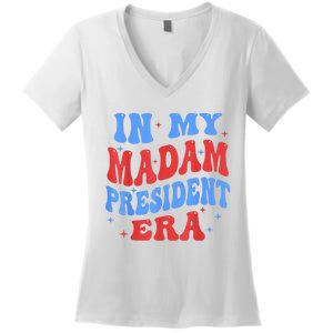 In My Madam President Era 2024 Madam President For 2024 President Kamalaharris Women's V-Neck T-Shirt