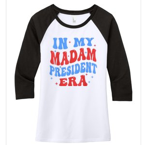 In My Madam President Era 2024 Madam President For 2024 President Kamalaharris Women's Tri-Blend 3/4-Sleeve Raglan Shirt