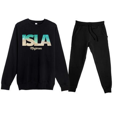 Isla Mujeres Mexico Beach Vibes Beaches Premium Crewneck Sweatsuit Set