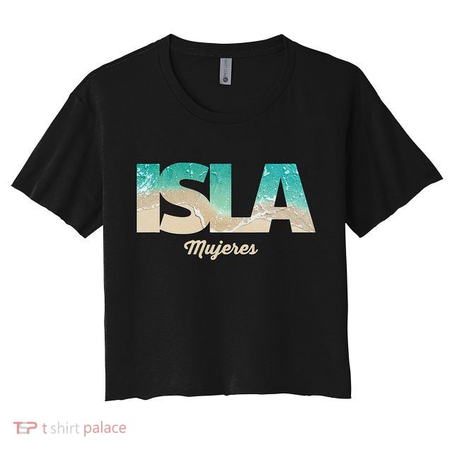 Isla Mujeres Mexico Beach Vibes Beaches Crop Top