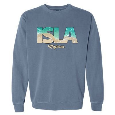 Isla Mujeres Mexico Beach Vibes Beaches Garment-Dyed Sweatshirt