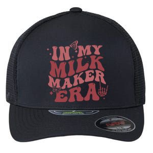 In My Milk Maker Era Milk Maker Breastfeeding Mama New Mom Flexfit Unipanel Trucker Cap