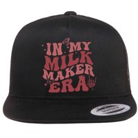 In My Milk Maker Era Milk Maker Breastfeeding Mama New Mom Flat Bill Trucker Hat