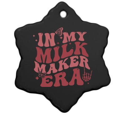 In My Milk Maker Era Milk Maker Breastfeeding Mama New Mom Ceramic Star Ornament