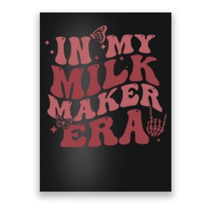 In My Milk Maker Era Milk Maker Breastfeeding Mama New Mom Poster