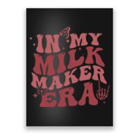 In My Milk Maker Era Milk Maker Breastfeeding Mama New Mom Poster