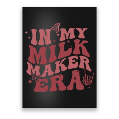 In My Milk Maker Era Milk Maker Breastfeeding Mama New Mom Poster