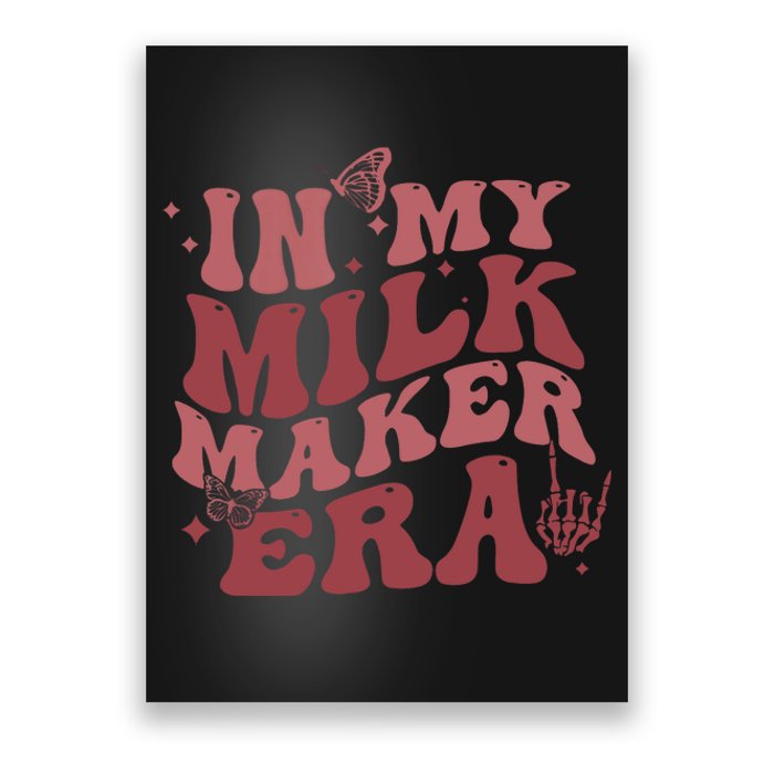 In My Milk Maker Era Milk Maker Breastfeeding Mama New Mom Poster