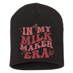 In My Milk Maker Era Milk Maker Breastfeeding Mama New Mom Short Acrylic Beanie