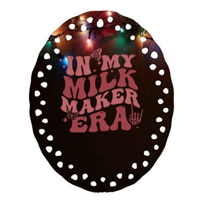 In My Milk Maker Era Milk Maker Breastfeeding Mama New Mom Ceramic Oval Ornament